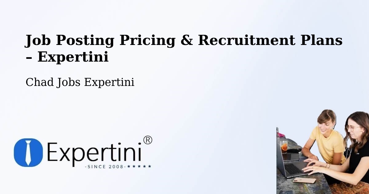 Job Posting Pricing & Recruitment Plans – Beïnamar - Beïnamar, Chad Jobs Expertini