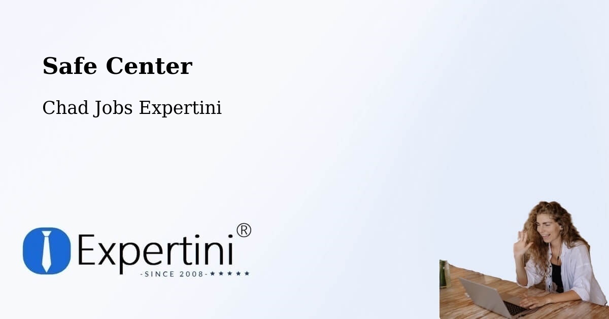 Safety Center – Beïnamar - Chad Jobs Expertini